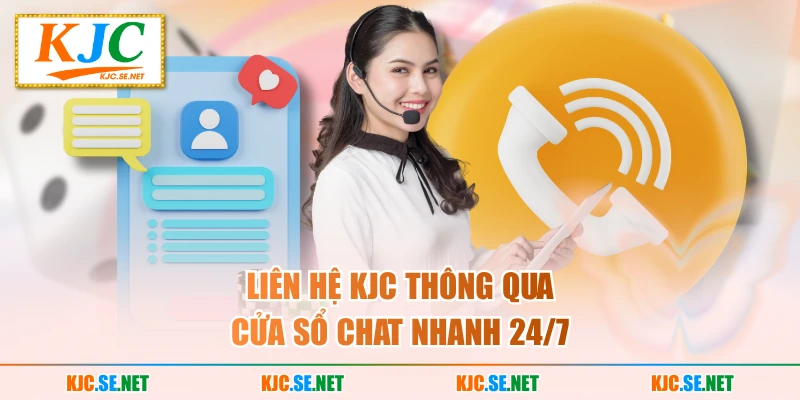 Liên hệ KJC thông qua cửa sổ chat nhanh 24/7