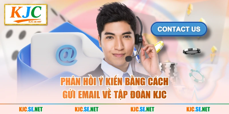 Phản hồi ý kiến bằng cách gửi email về tập đoàn KJC