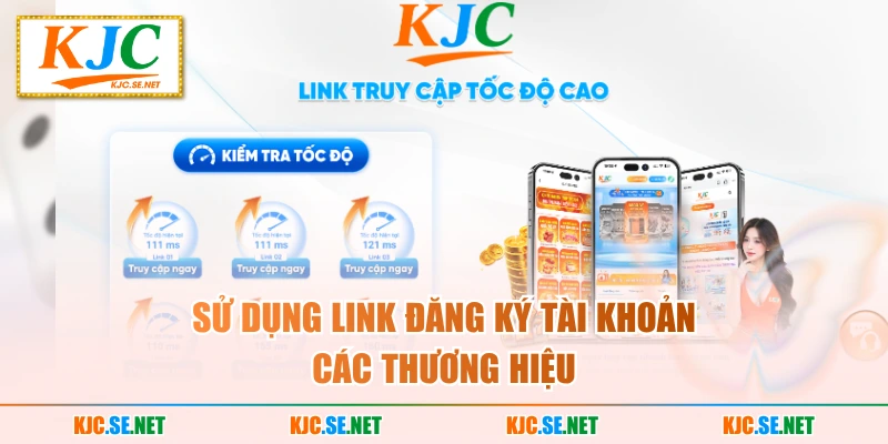 Sử dụng link đăng ký tài khoản các thương hiệu